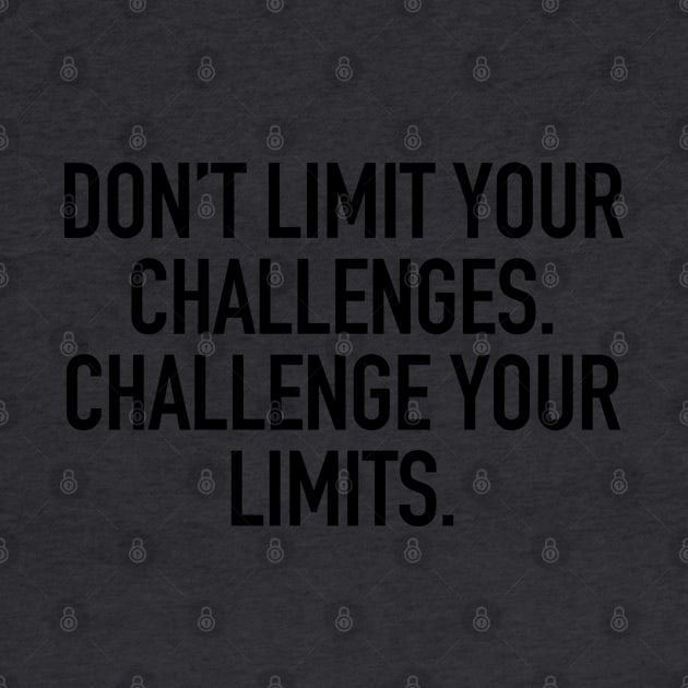 Don't limit your challenges. challenge your limits. by cbpublic